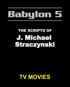 Babylon 5 The Scripts of J. Michael Straczynski TV Movies