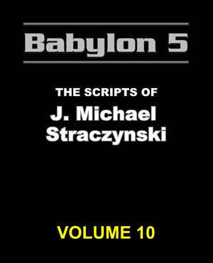 Babylon 5 The Scripts of J. Michael Straczynski Volume 10